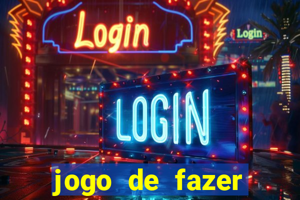 jogo de fazer dinheiro falso